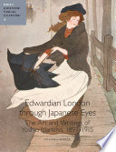 Edwardian London through Japanese eyes : the art and writings of Yoshio Markino, 1897-1915