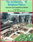 The archaeology of religious places : churches and cemeteries in Britain