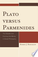 Plato versus Parmenides : the debate over coming-into-being in Greek philosophy