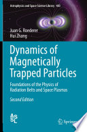 Dynamics of Magnetically Trapped Particles Foundations of the Physics of Radiation Belts and Space Plasmas