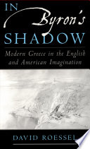 In Byron's shadow : modern Greece in the English & American imagination