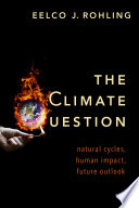 The climate question : natural cycles, human impact, future outlook