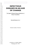 Infectious Diseases in an Age of Change : the Impact of Human Ecology and Behavior on Disease Transmission.