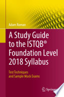 A Study Guide to the ISTQB® Foundation Level 2018 Syllabus Test Techniques and Sample Mock Exams