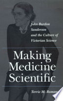 Making medicine scientific : John Burdon Sanderson and the culture of Victorian science