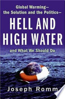 Hell and high water : global warming - the solution and the politics - and what we should do