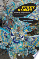 Funky Nassau : roots, routes, and representation in Bahamian popular music