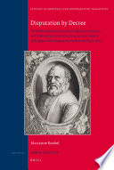 Disputation by decree : the public disputations between Reformed ministers and Dirck Volckertszoon Coornhert as instruments of religious policy during the Dutch Revolt (1577-1583)