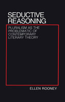 Seductive reasoning : pluralism as the problematic of contemporary literary theory