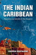 The Indian Caribbean : migration and identity in the diaspora