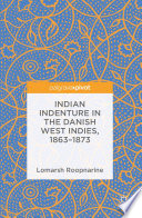 Indian Indenture in the Danish West Indies, 1863-1873