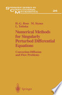 Numerical Methods for Singularly Perturbed Differential Equations Convection-Diffusion and Flow Problems