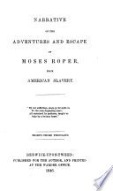 Narrative of the adventures and escape of Moses Roper from American slavery.