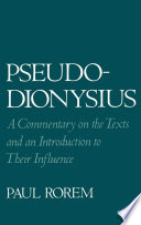 Pseudo-Dionysius : a Commentary on the Texts and an Introduction to Their Influence.