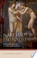 Narcissus and Pygmalion : illusion and spectacle in Ovid's Metamorphoses