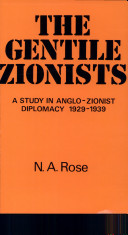 The Gentile Zionists; a study in Anglo-Zionist diplomacy, 1929-1939