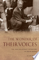 The wonder of their voices : the 1946 Holocaust interviews of David Boder
