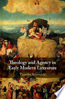 Theology and agency in early modern literature