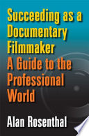 Succeeding as a documentary filmmaker : a guide to the professional world