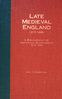 Late medieval England (1377-1485) : a bibliography of historical scholarship, 1975-1989
