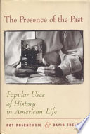 The presence of the past : popular uses of history in American life