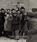 Memory unearthed : the Lodz Ghetto photographs of Henryk Ross