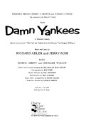 Damn Yankees : a musical comedy (based on the novel, "The year the Yankees lost the pennant" by Douglass Wallop)