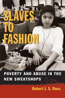 Slaves to fashion : poverty and abuse in the new sweatshops