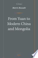 From Yuan to modern China and Mongolia : the writings of Morris Rossabi