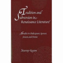 Tradition and subversion in Renaissance literature : studies in Shakespeare, Spenser, Jonson, and Donne