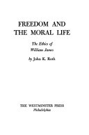 Freedom and the moral life; the ethics of William James,