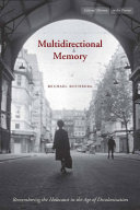 Multidirectional memory : remembering the Holocaust in the age of decolonization