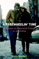 A freewheelin' time : a memoir of Greenwich Village in the sixties