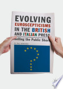 Evolving Euroscepticisms in the British and Italian Press Selling the Public Short