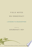 Field notes on democracy : listening to grasshoppers