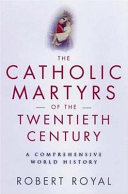 The Catholic martyrs of the twentieth century : a comprehensive world history