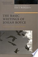 The basic writings of Josiah Royce. Volume 1, Culture, philosophy, and religion