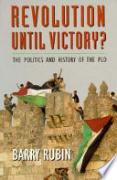 Revolution until victory? : the politics and history of the PLO