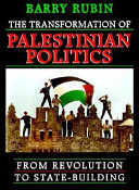 The transformation of Palestinian politics : from revolution to state-building