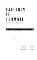 Cauldron of turmoil : America in the Middle East