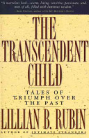 The transcendent child : tales of triumph over the past