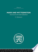 Marx and Wittgenstein : Social Praxis and Social Explanation.