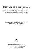 The wrath of Jonah : the crisis of religious nationalism in the Israeli-Palestinian conflict