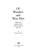 Of wonders and wise men : religion and popular cultures in southeast Mexico, 1800-1876