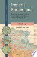 Imperial borderlands : maps and territory-building in the northern Indochinese peninsula (1885-1914)