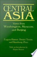 Central Asia : views from Washington, Moscow, and Beijing