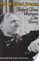 The braided dream : Robert Penn Warren's late poetry