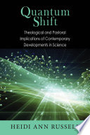 Quantum shift : theological and pastoral implications of contemporary developments in science