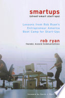 Smartups : lessons from Rob Ryan's Entrepreneur America boot camp for start-ups
