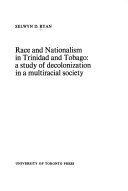 Race and nationalism in Trinidad and Tobago: a study of decolonization in a multiracial society